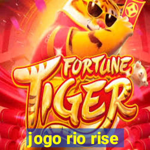 jogo rio rise